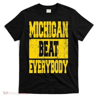 Michigan Beat Everybody T-Shirt