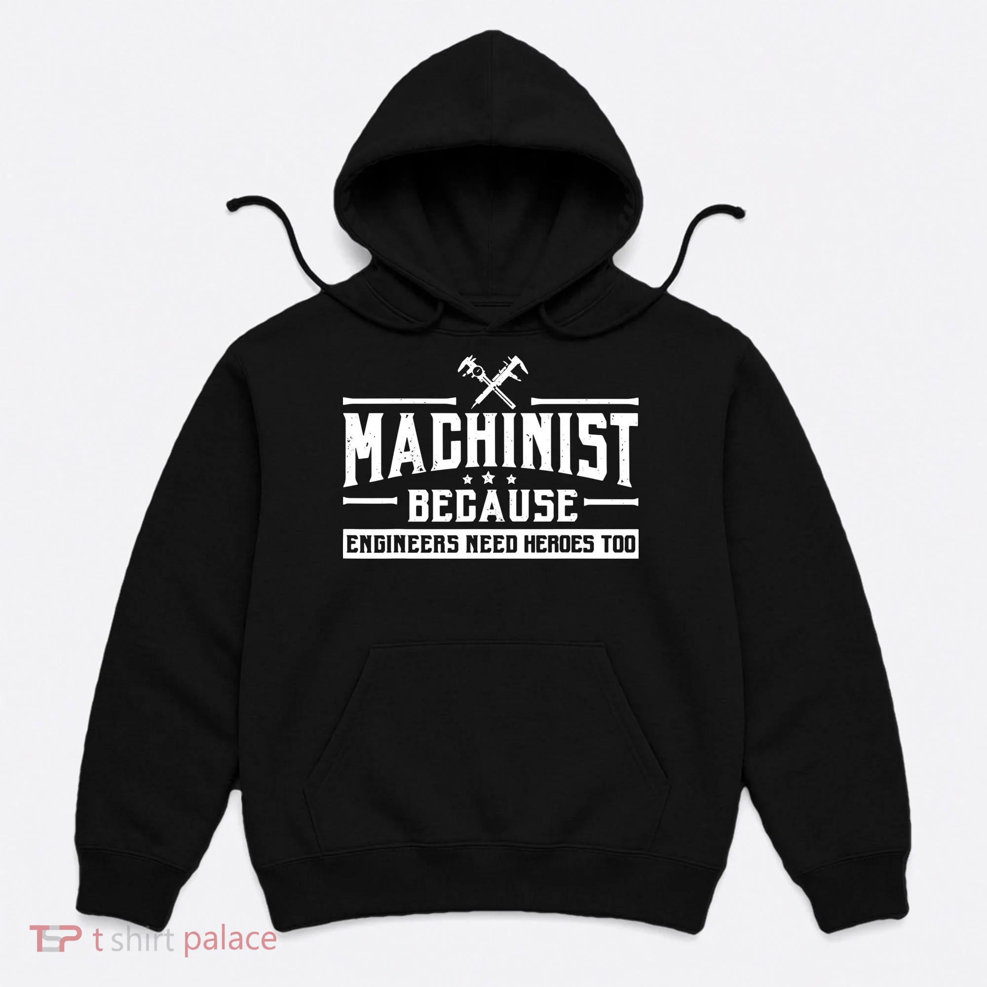 Machinist Because Engineers Need Heroes Too Machinist Hoodie