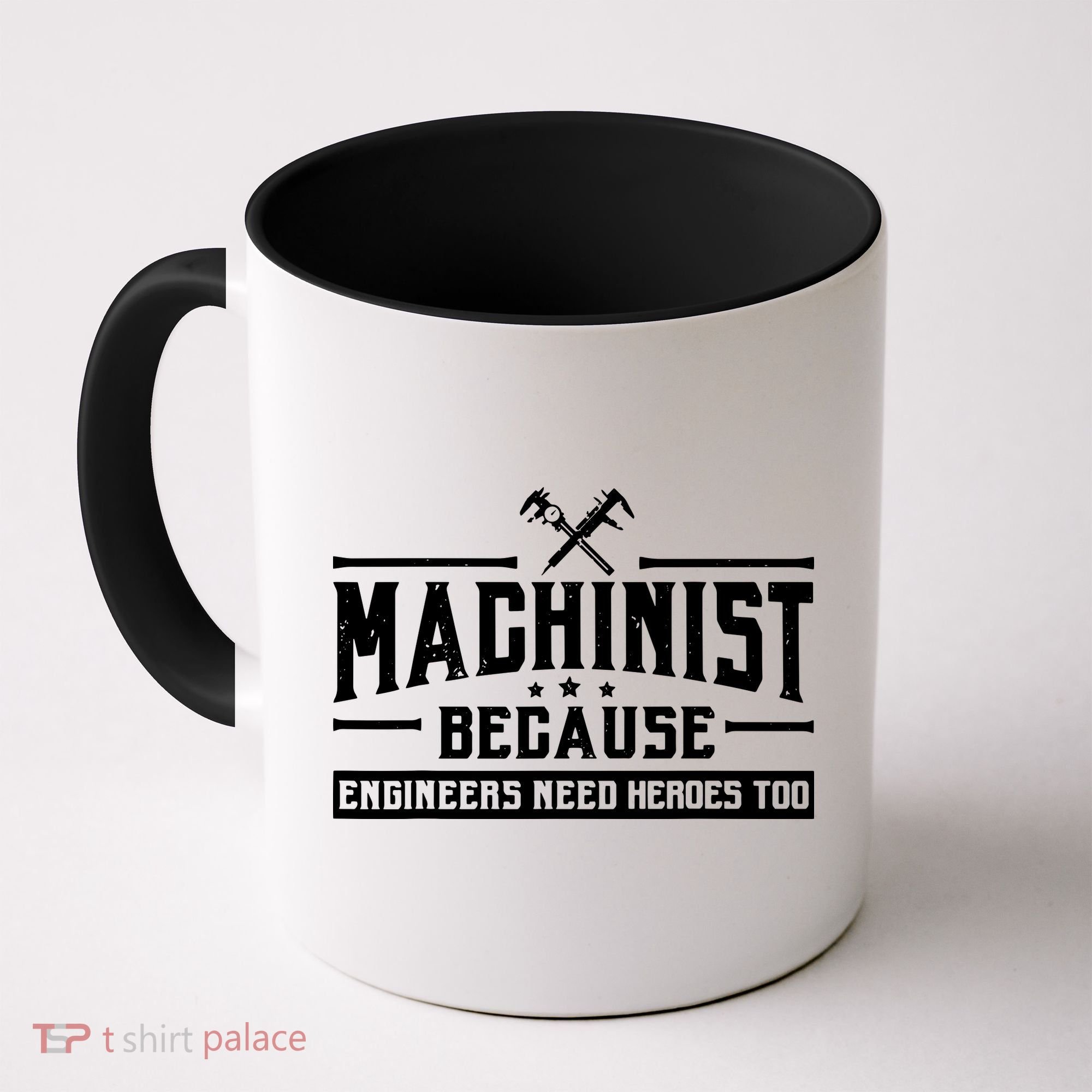 Machinist Because Engineers Need Heroes Too Machinist Coffee Mug