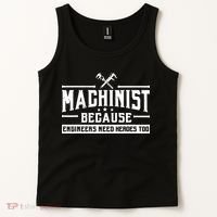 Machinist Because Engineers Need Heroes Too Machinist Tank Top thumb 2