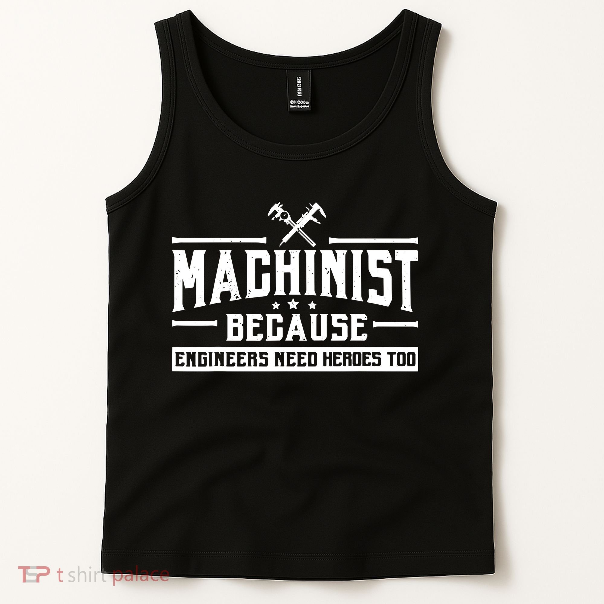 Machinist Because Engineers Need Heroes Too Machinist Tank Top