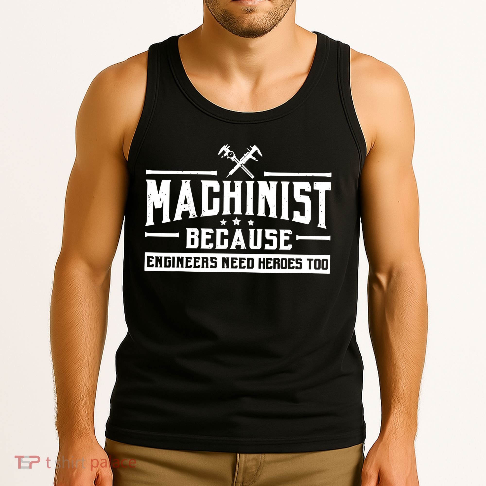Machinist Because Engineers Need Heroes Too Machinist Tank Top