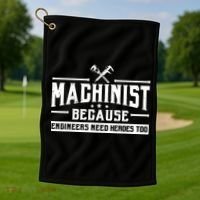 Machinist Because Engineers Need Heroes Too Machinist Golf Towel thumb 1