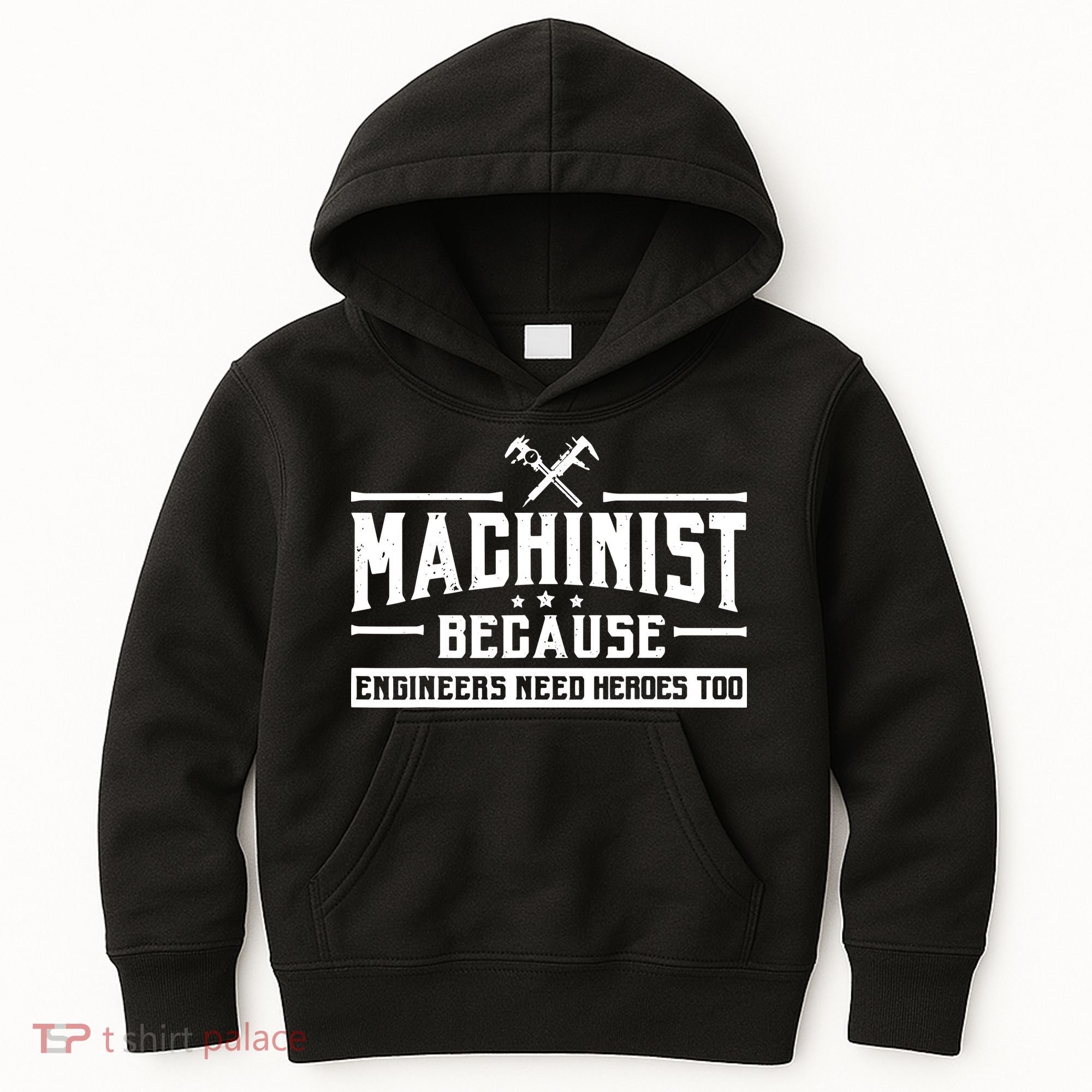 Machinist Because Engineers Need Heroes Too Machinist Kids Hoodie
