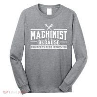 Machinist Because Engineers Need Heroes Too Machinist Long Sleeve Shirt thumb 0