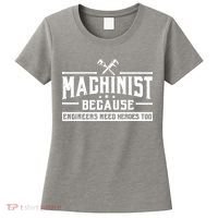 Machinist Because Engineers Need Heroes Too Machinist Women's T-Shirt thumb 0