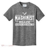 Machinist Because Engineers Need Heroes Too Machinist Kids T-Shirt thumb 0