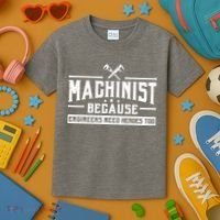 Machinist Because Engineers Need Heroes Too Machinist Kids T-Shirt thumb 3