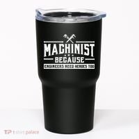 Machinist Because Engineers Need Heroes Too  Machinist Gift Tumbler thumb 0