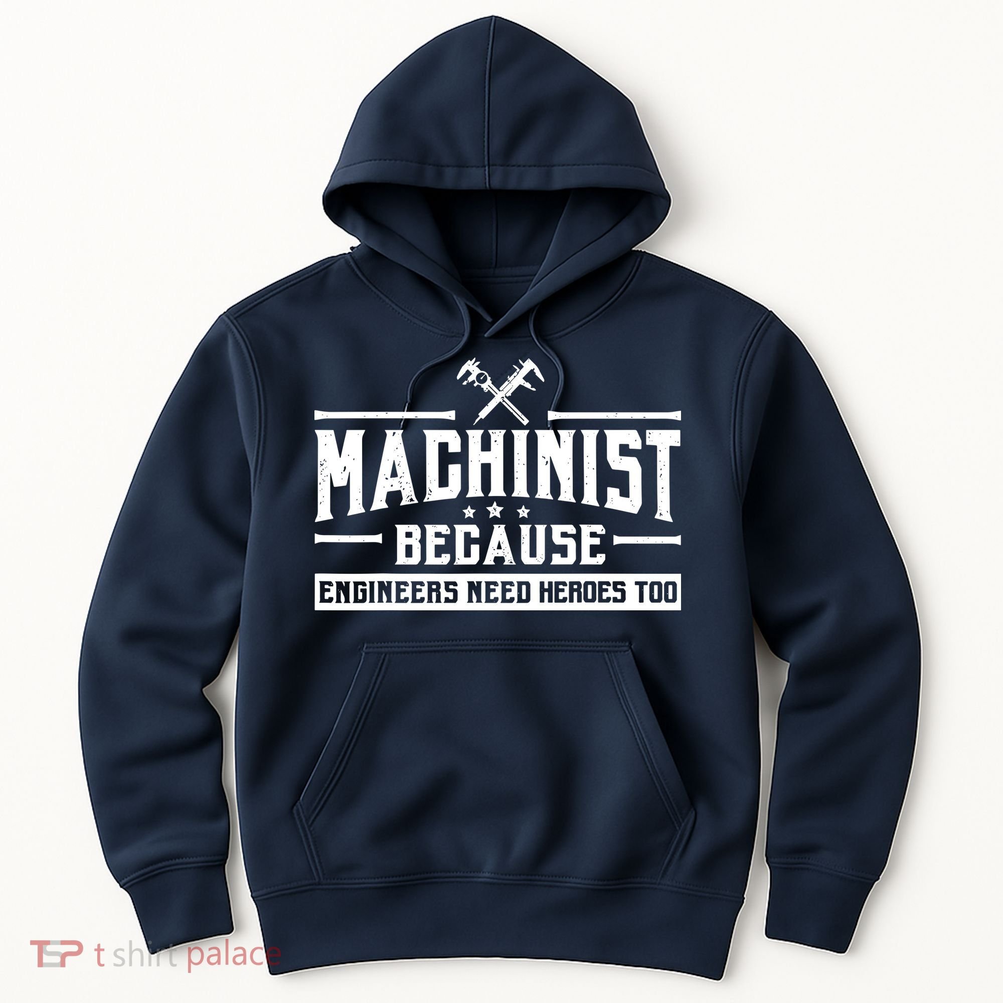Machinist Because Engineers Need Heroes Too  Machinist Gift Hoodie