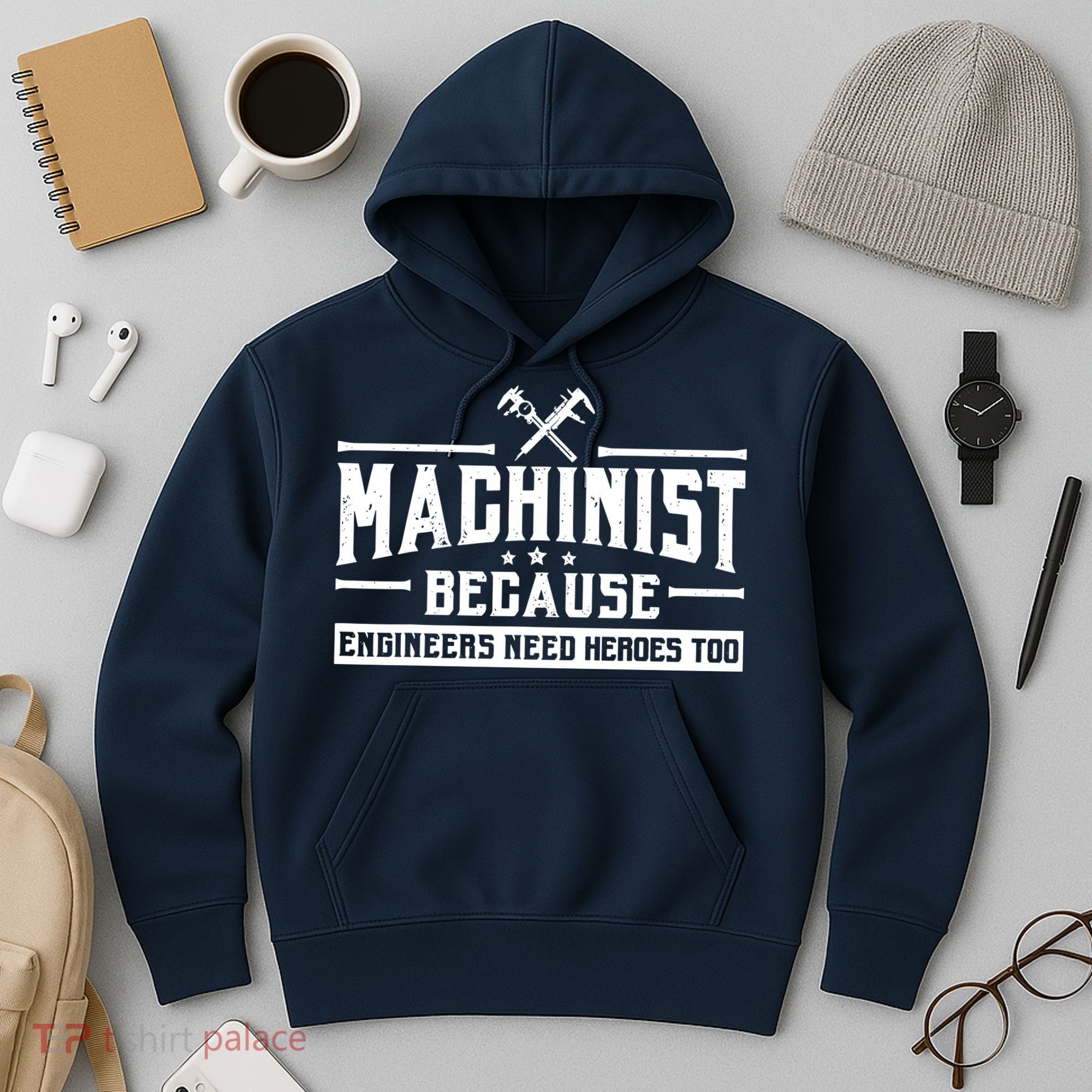 Machinist Because Engineers Need Heroes Too  Machinist Gift Hoodie