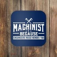 Machinist Because Engineers Need Heroes Too  Machinist Gift Coaster thumb 0