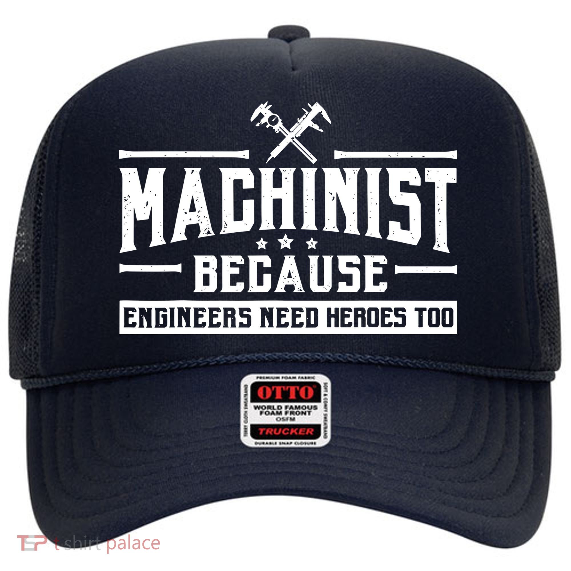 Machinist Because Engineers Need Heroes Too  Machinist Gift Hat