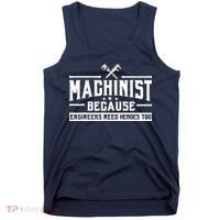 Machinist Because Engineers Need Heroes Too  Machinist Gift Tank Top thumb 0