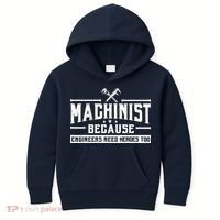 Machinist Because Engineers Need Heroes Too  Machinist Gift Kids Hoodie thumb 0