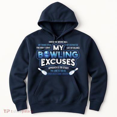 My Bowling Excuses Funny Bowling Gift Hoodie