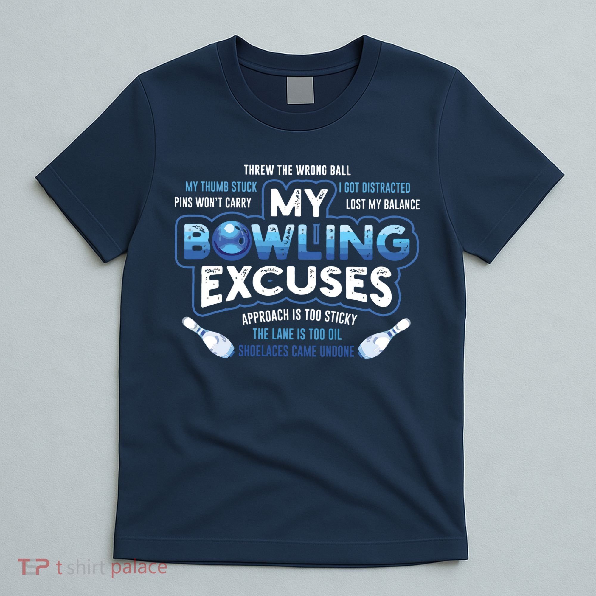 My Bowling Excuses Funny Bowling Gift T-Shirt