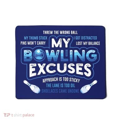 My Bowling Excuses Funny Bowling Gift Mousepad