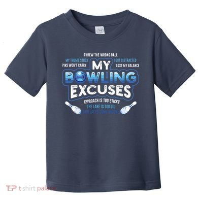 My Bowling Excuses Funny Bowling Gift Toddler T-Shirt