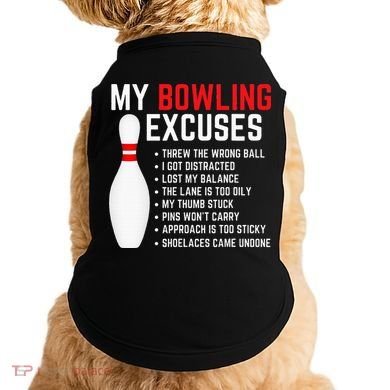 My Bowling Excuses Bowler Funny Bowling Doggie Tank