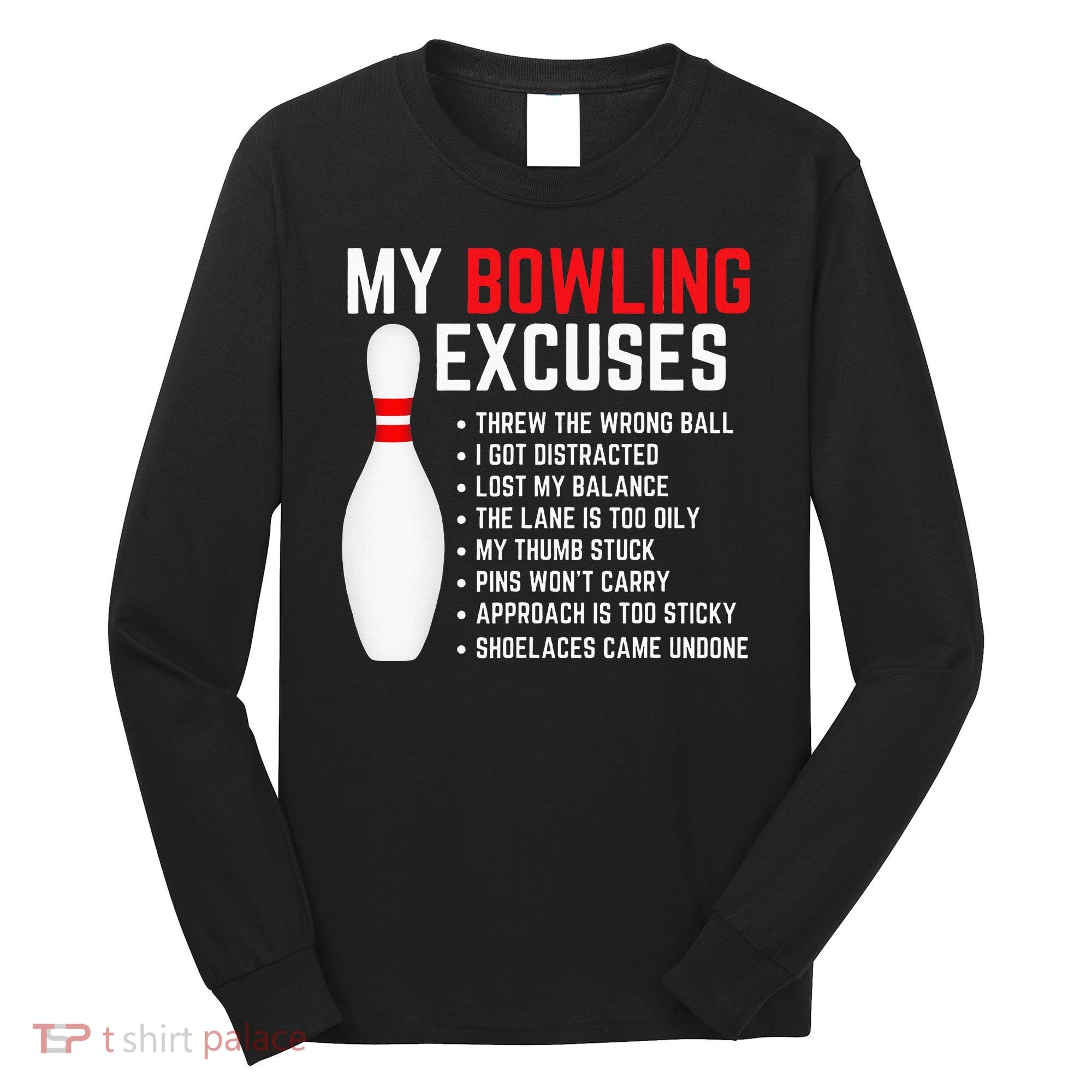 My Bowling Excuses Bowler Funny Bowling Long Sleeve Shirt