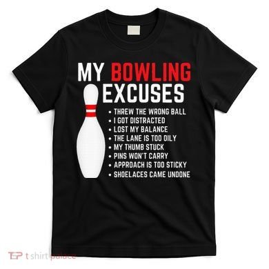 My Bowling Excuses Bowler Funny Bowling T-Shirt