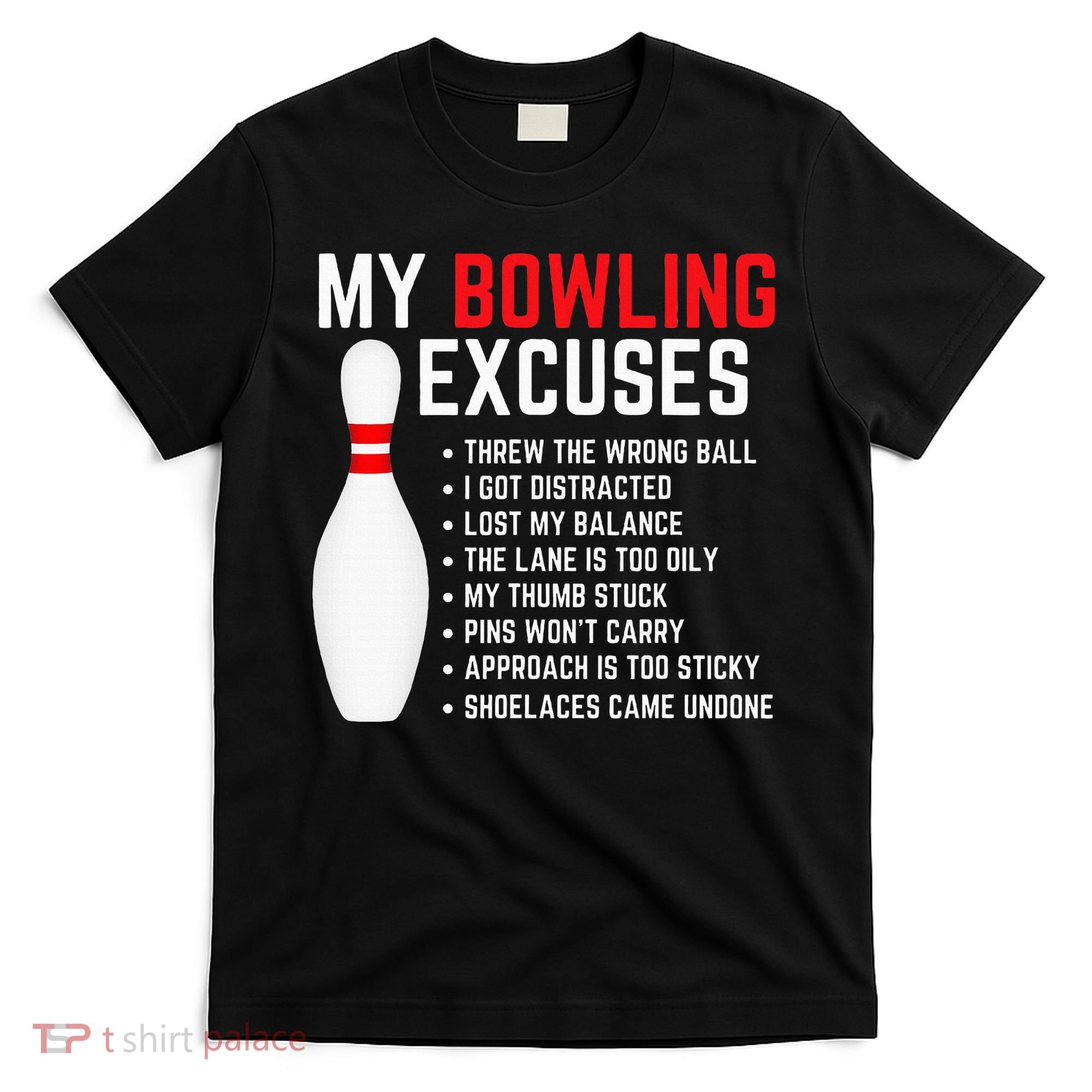 My Bowling Excuses Bowler Funny Bowling T-Shirt