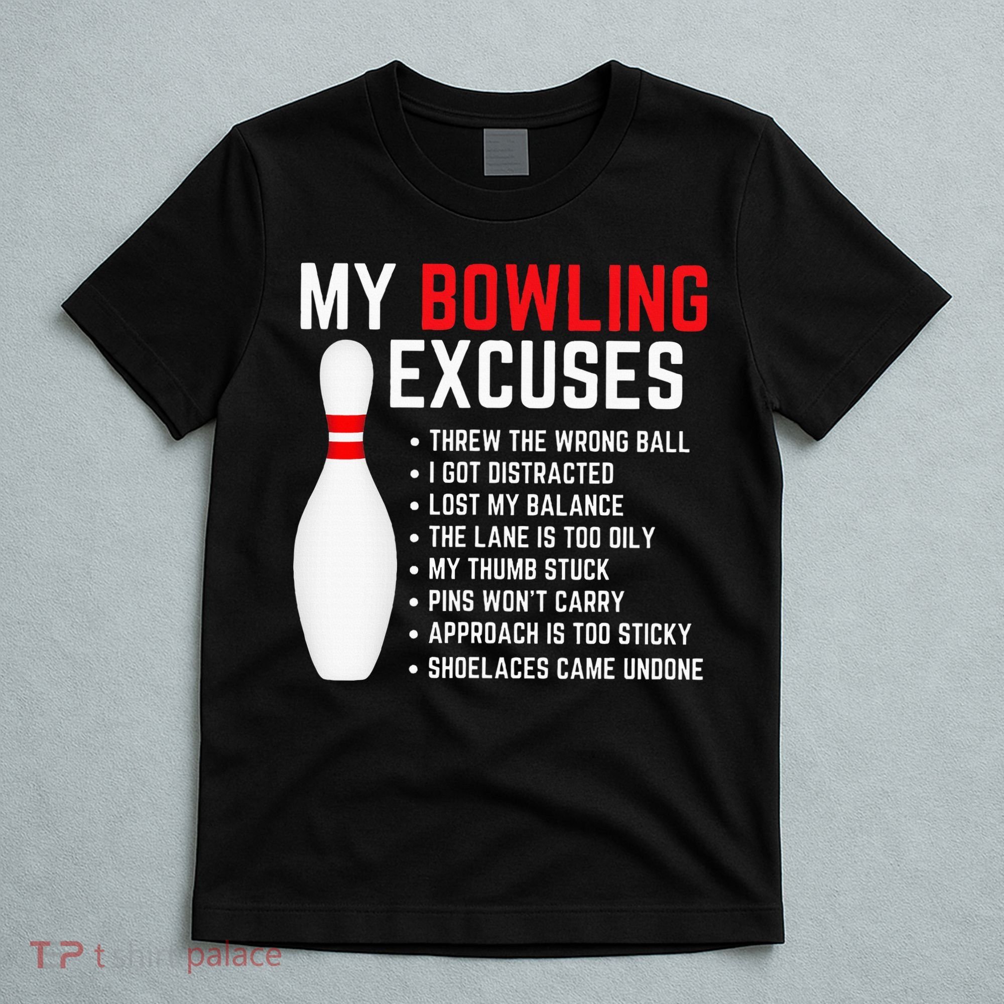 My Bowling Excuses Bowler Funny Bowling T-Shirt
