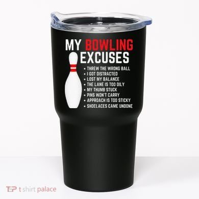 My Bowling Excuses Bowler Funny Bowling Tumbler