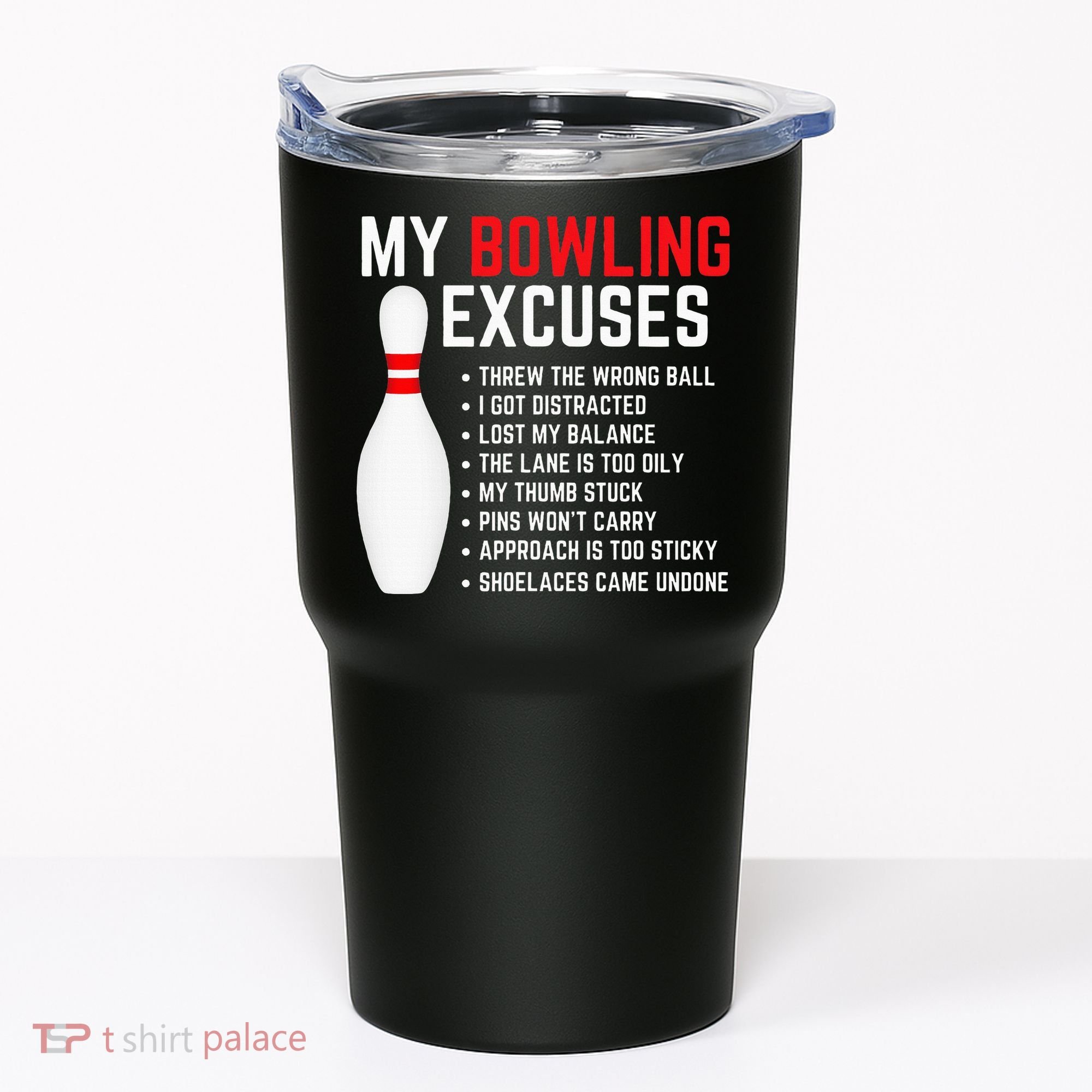 My Bowling Excuses Bowler Funny Bowling Tumbler