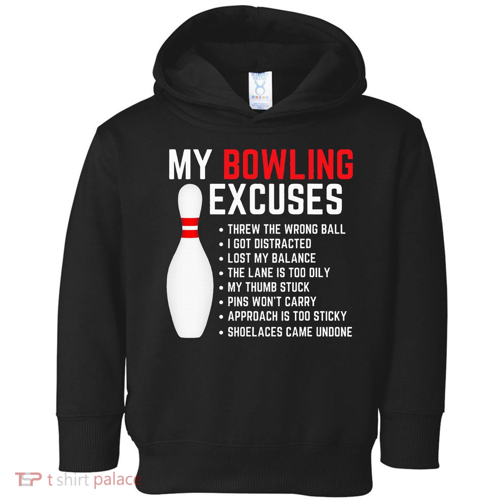 My Bowling Excuses Bowler Funny Bowling Toddler Hoodie