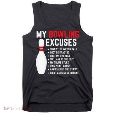 My Bowling Excuses Bowler Funny Bowling Tank Top