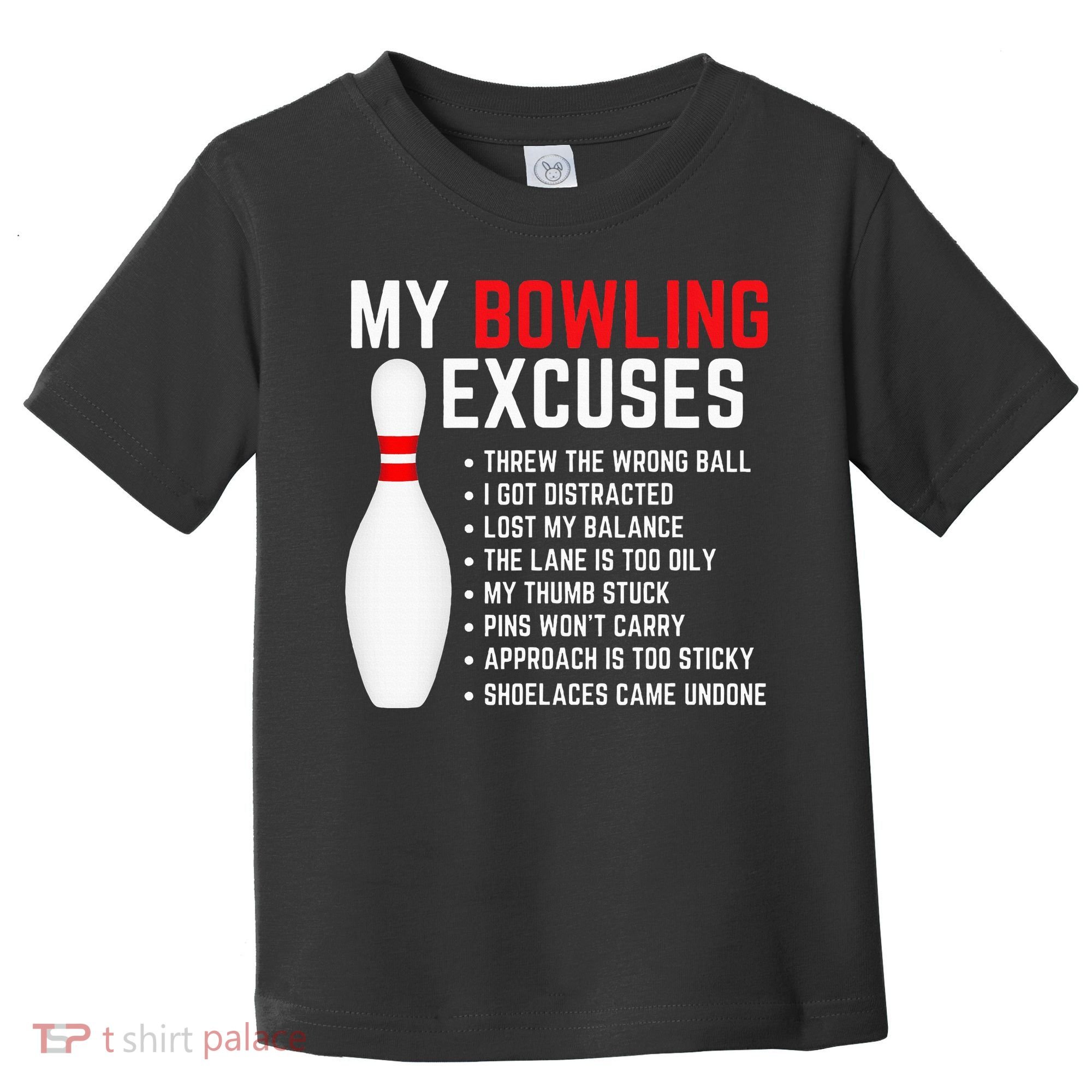 My Bowling Excuses Bowler Funny Bowling Toddler T-Shirt