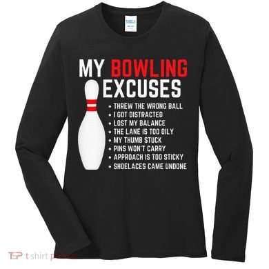 My Bowling Excuses Bowler Funny Bowling Women's Long Sleeve Shirt