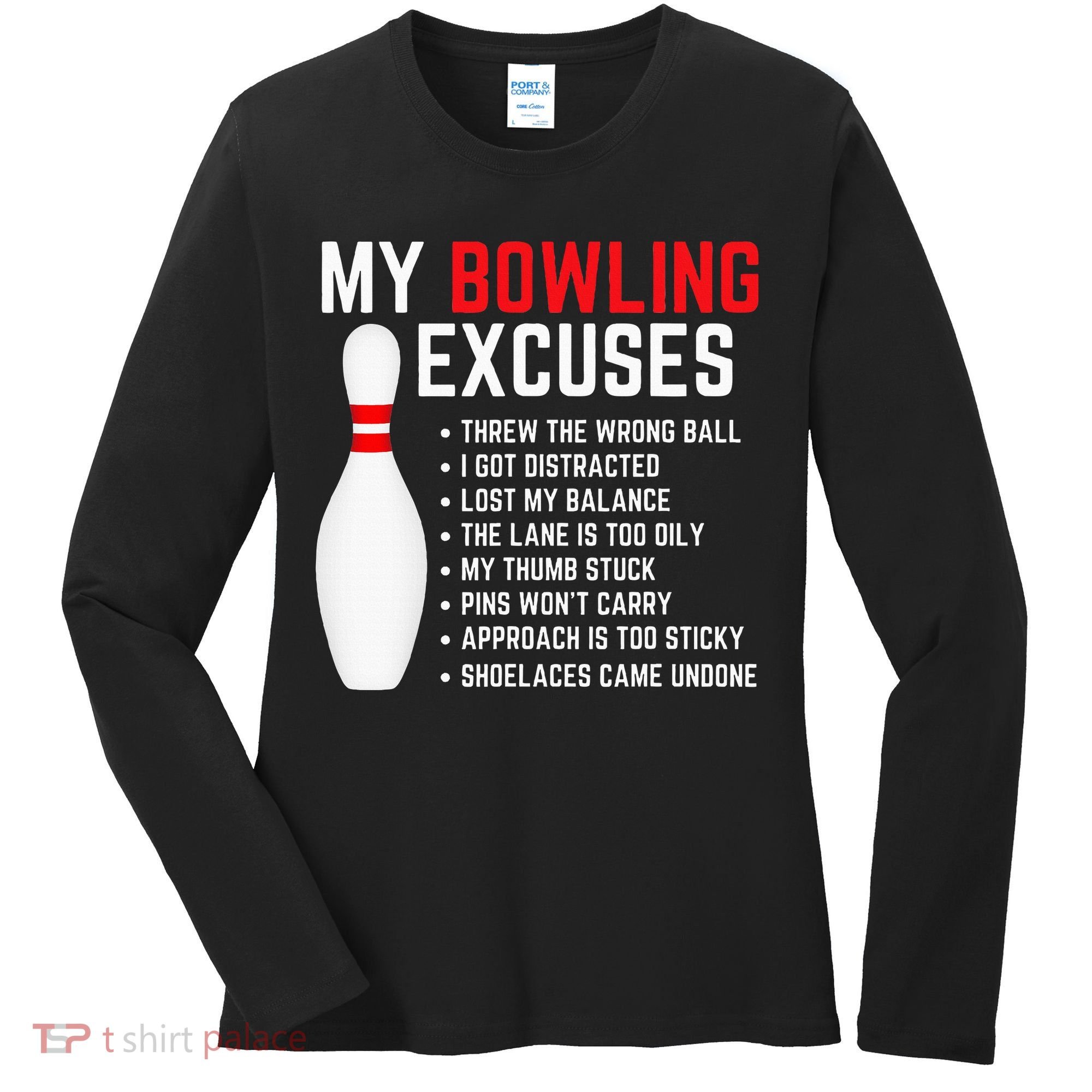 My Bowling Excuses Bowler Funny Bowling Women's Long Sleeve Shirt