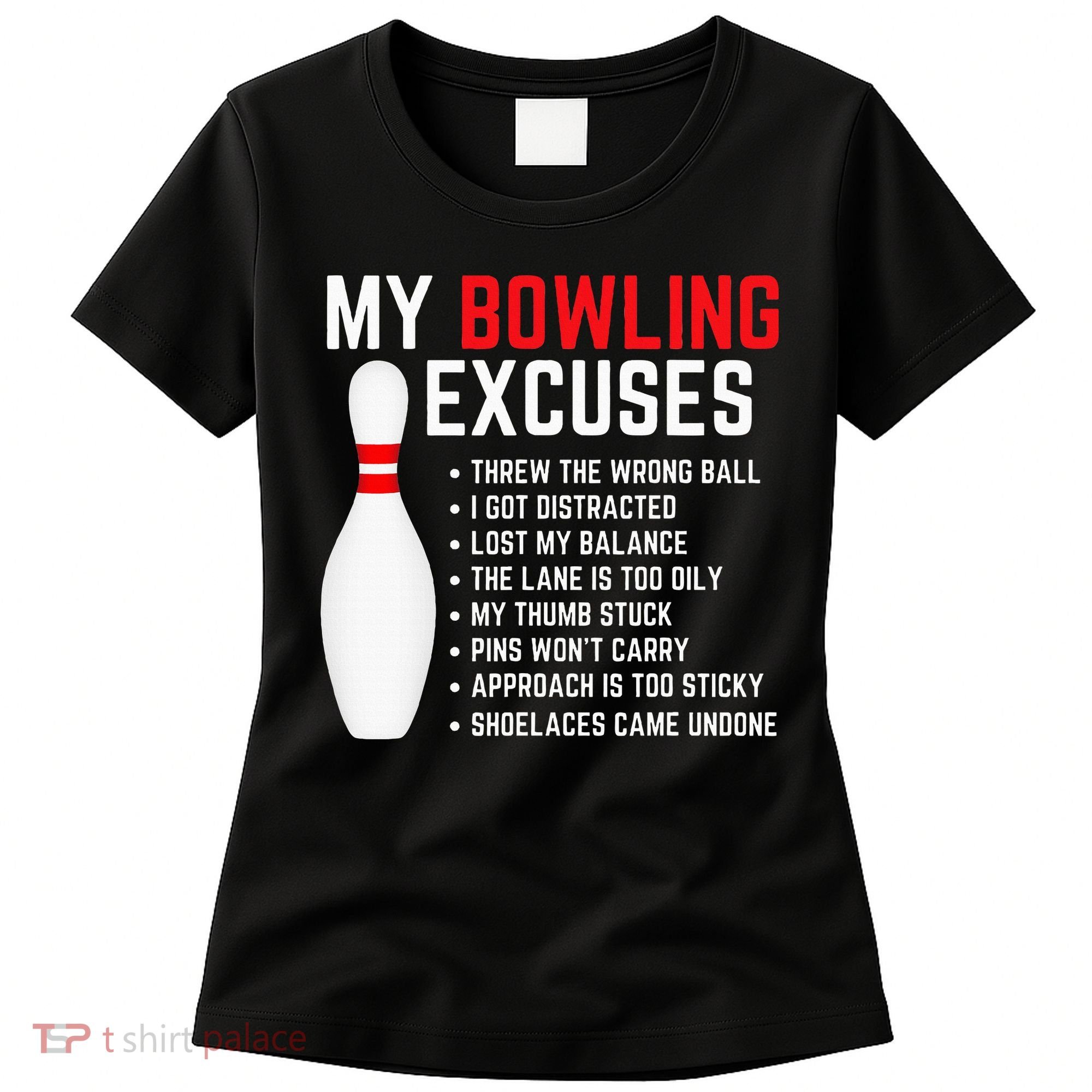 My Bowling Excuses Bowler Funny Bowling Women's T-Shirt