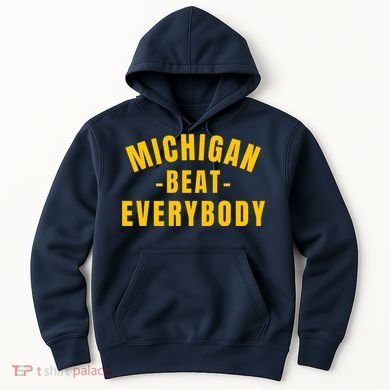 Michigan Beat Everybody Funny Hoodie