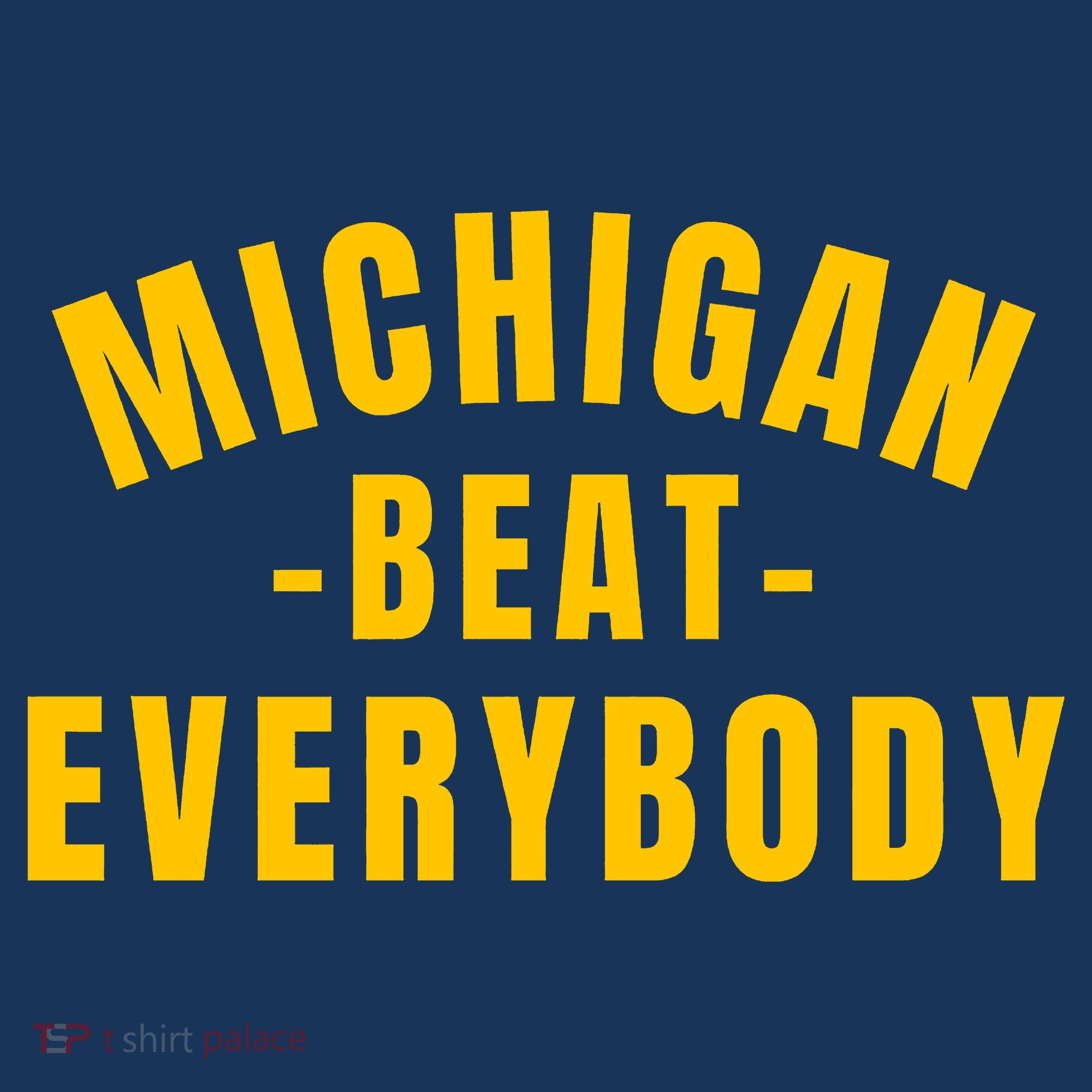 Michigan Beat Everybody Funny Sweatshirt