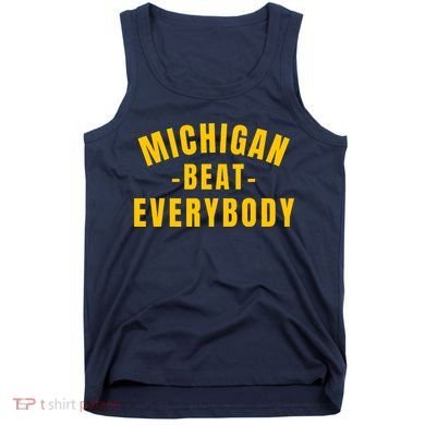 Michigan Beat Everybody Funny Tank Top