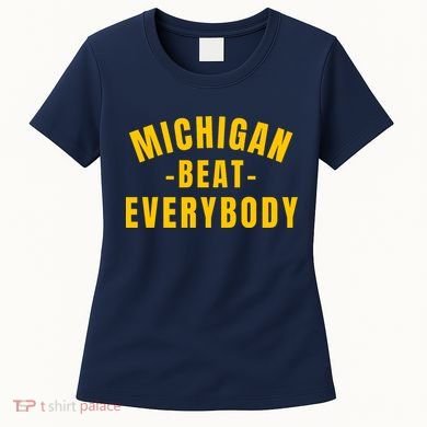 Michigan Beat Everybody Funny Women's T-Shirt