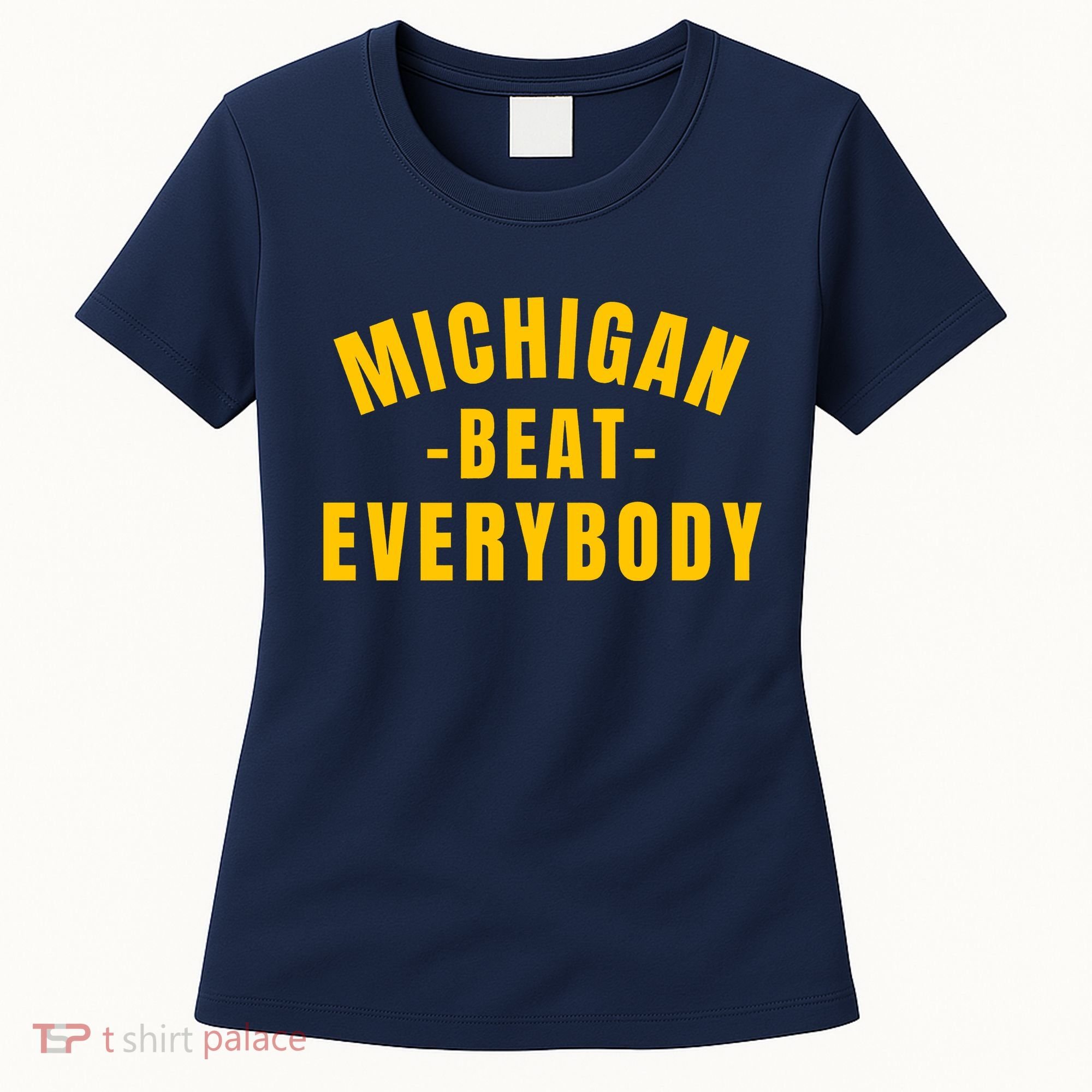 Michigan Beat Everybody Funny Women's T-Shirt