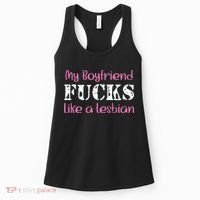 My Boyfriend Fucks Like A Lesbian Women's Tank Top thumb 0