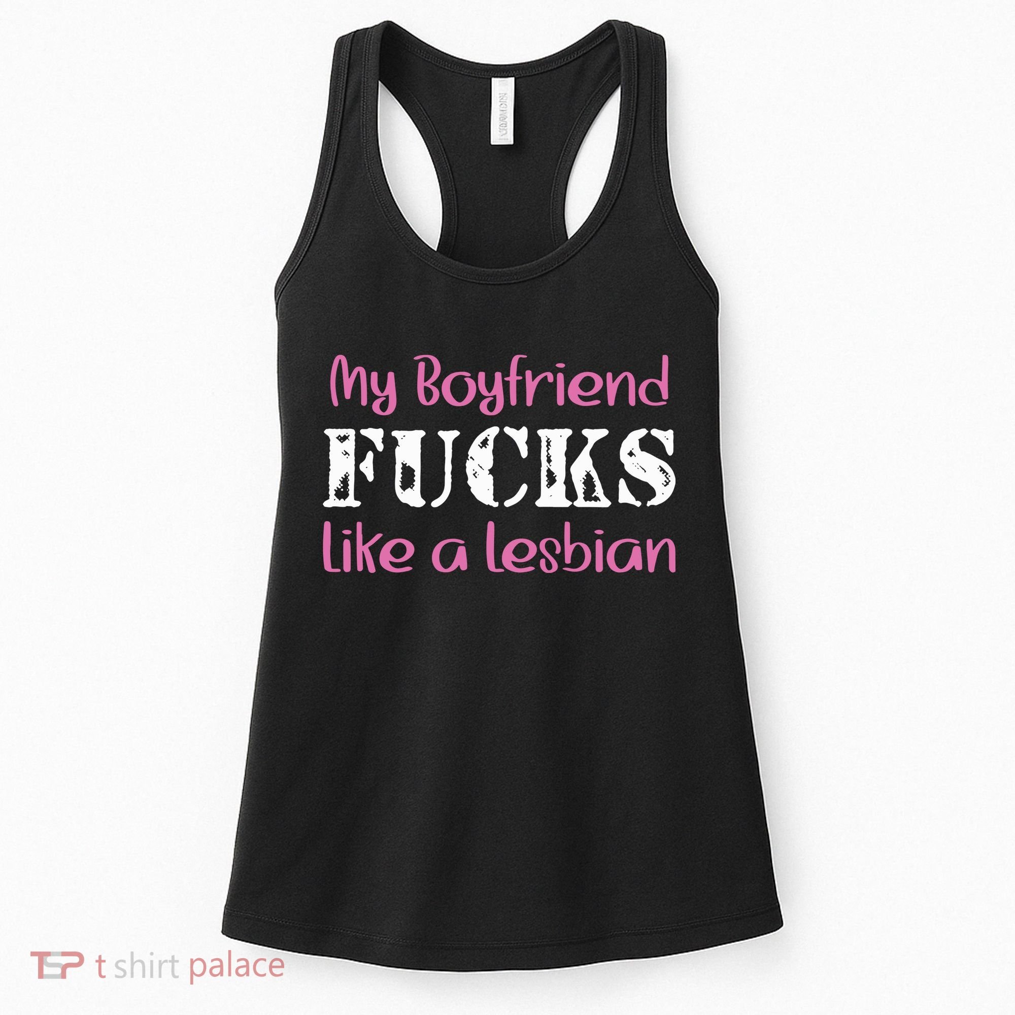My Boyfriend Fucks Like A Lesbian Women's Tank Top
