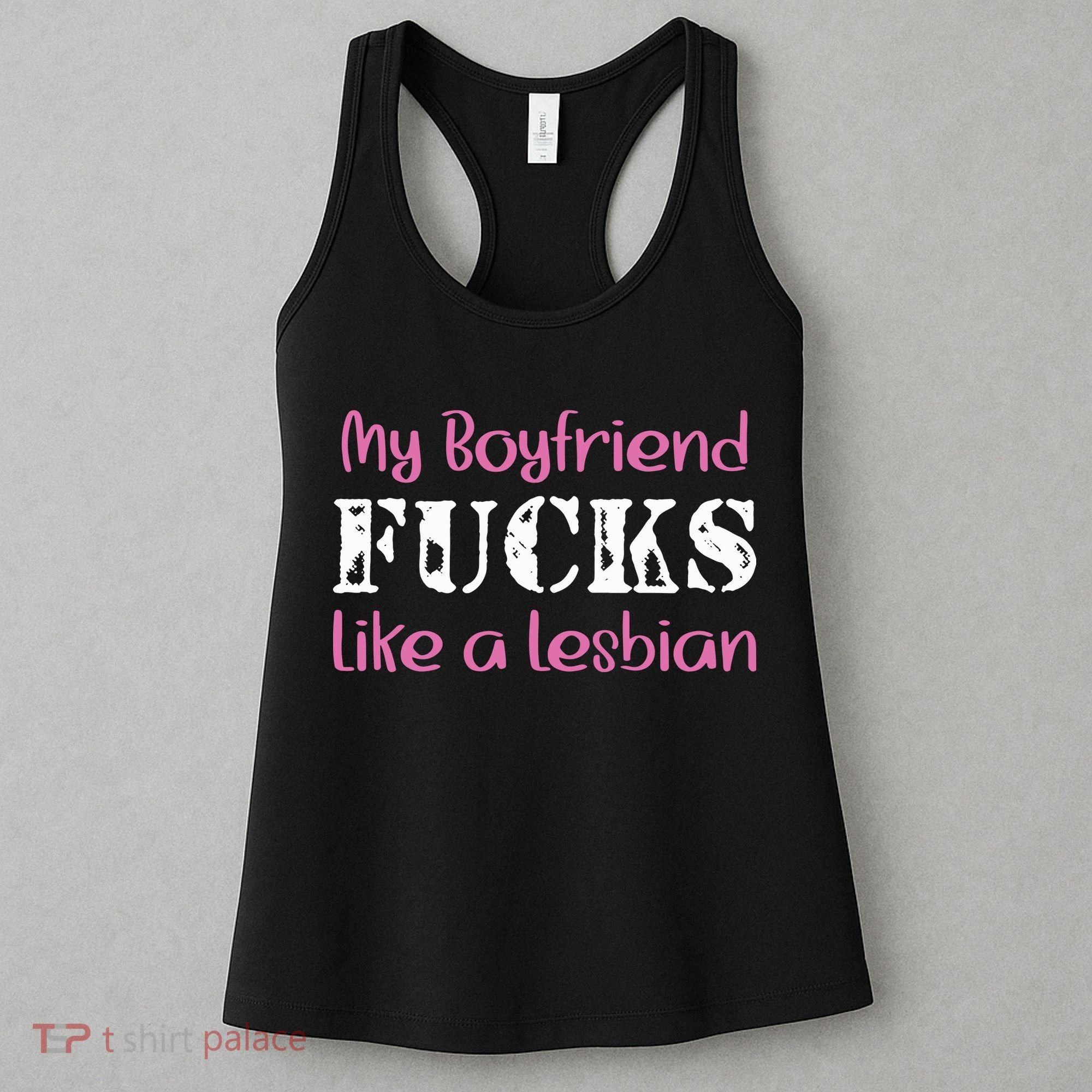 My Boyfriend Fucks Like A Lesbian Women's Tank Top