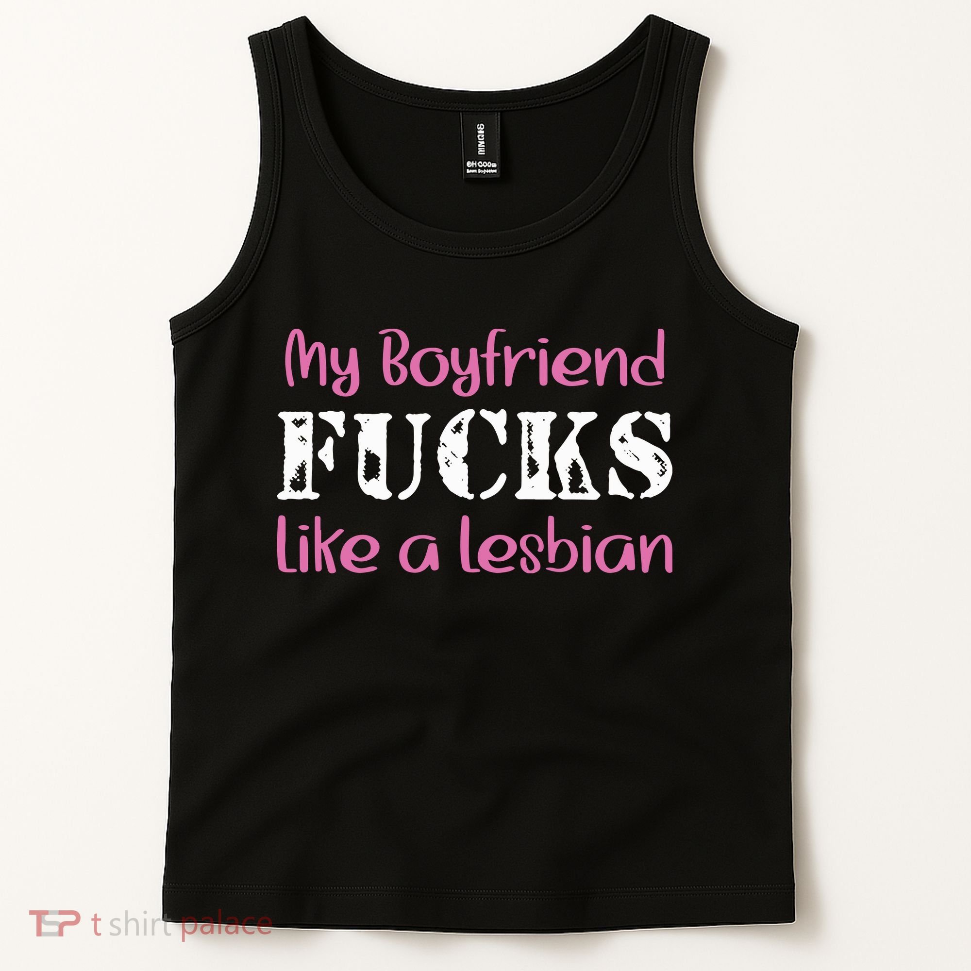 My Boyfriend Fucks Like A Lesbian Tank Top