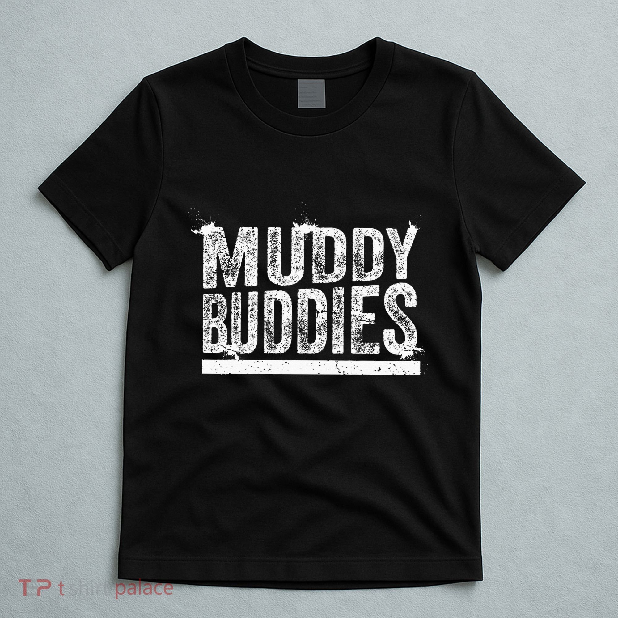 Muddy Buddies Funny Mud Runner Mudder Mud Team T-Shirt