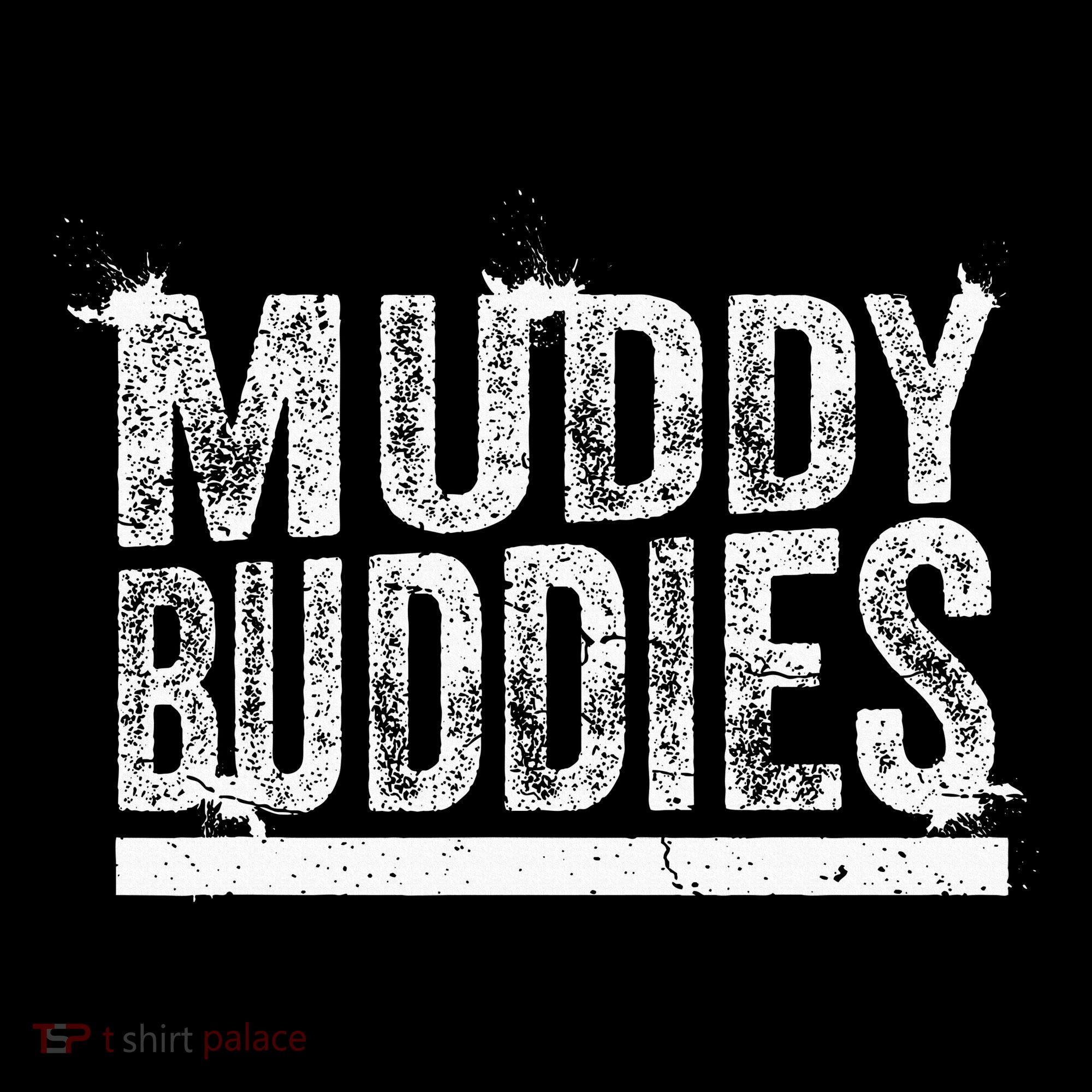 Muddy Buddies Funny Mud Runner Mudder Mud Team T-Shirt