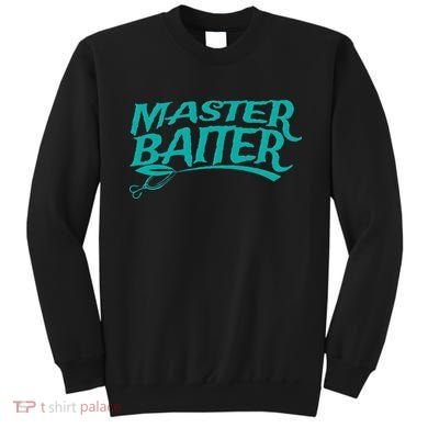 Master Baiter Fishing For Funny Sweatshirt