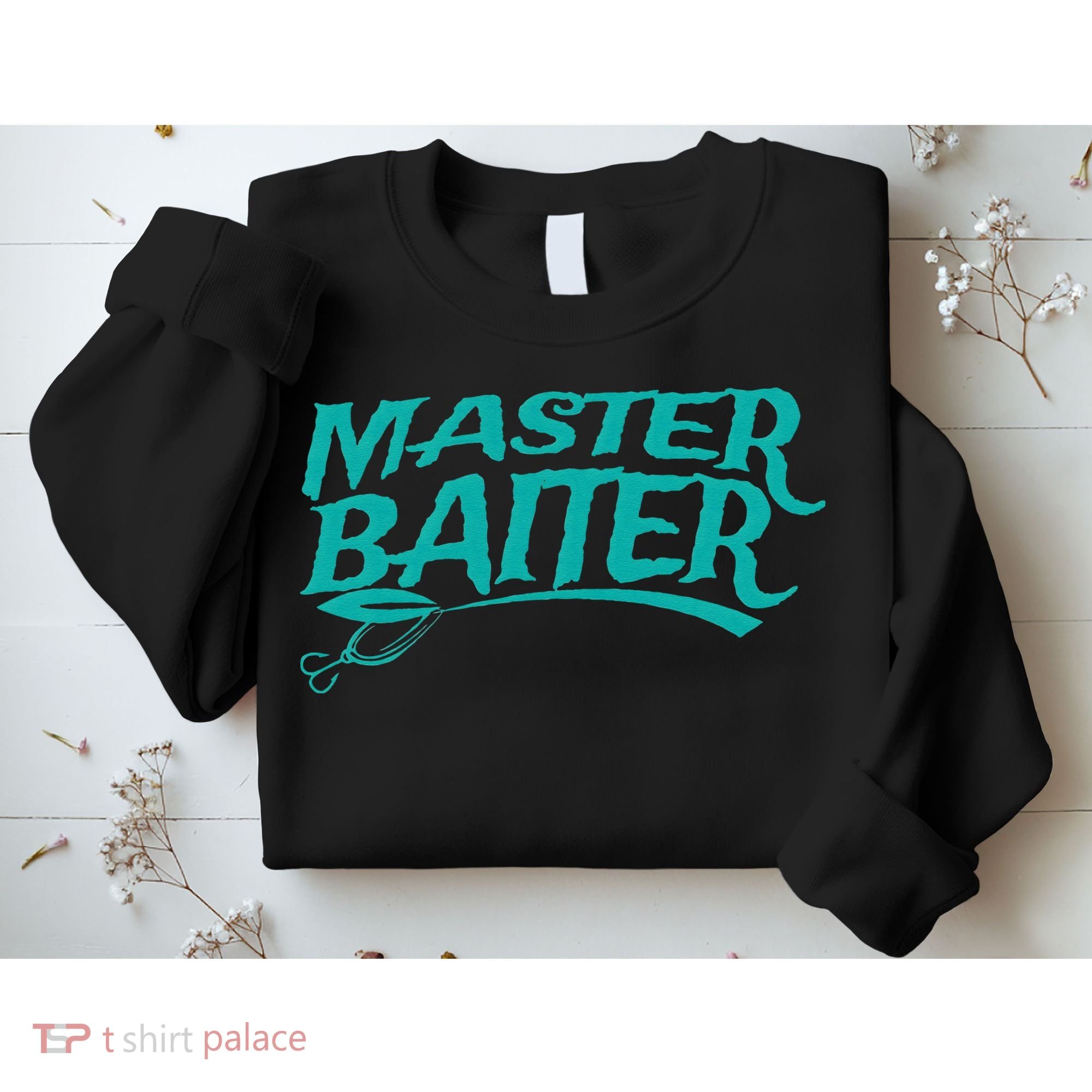 Master Baiter Fishing For Funny Sweatshirt