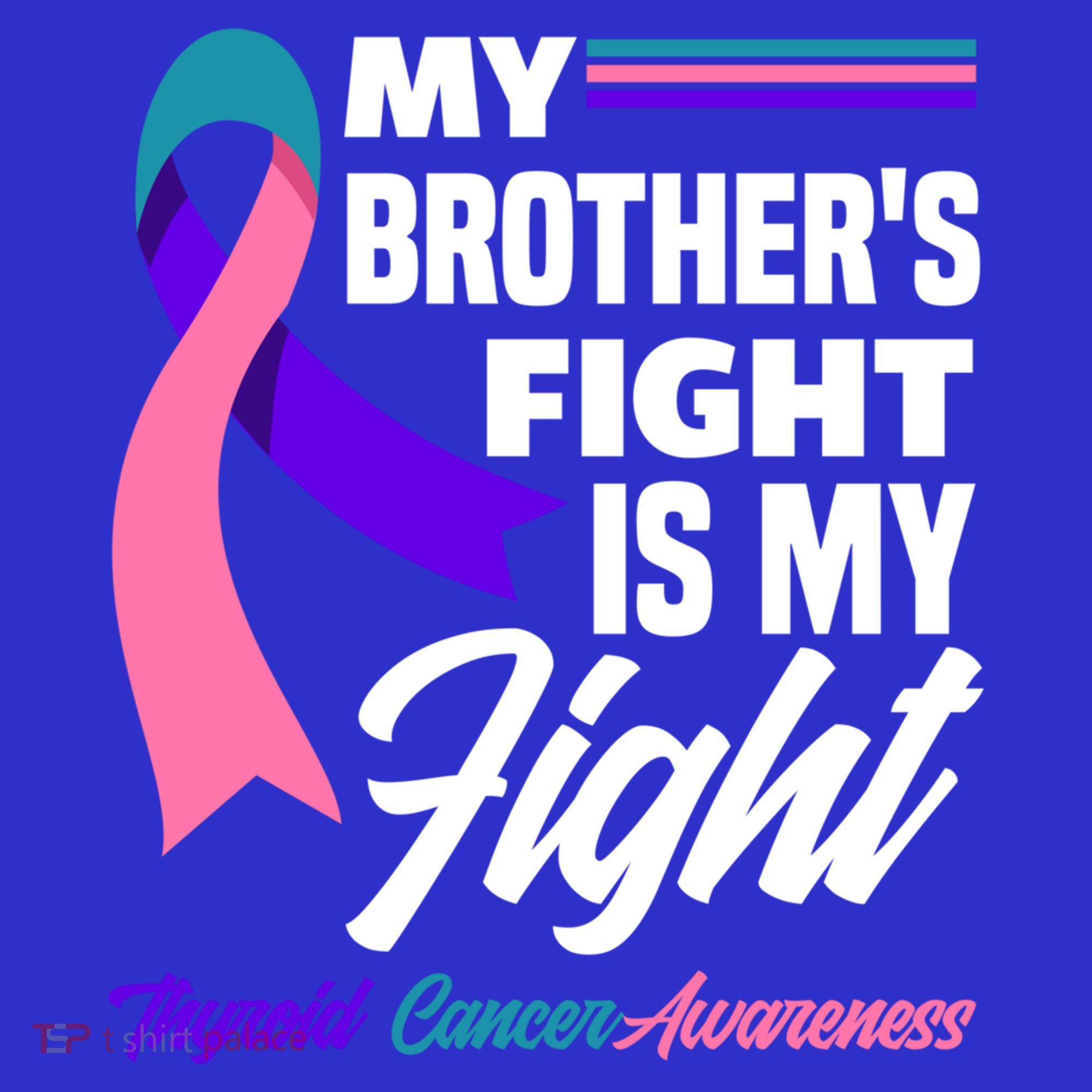 My Brother's Fight Is My Fight Thyroid Cancer Awareness Cute Gift Hoodie